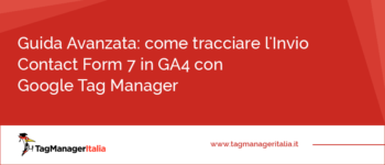 Guida Avanzata: come tracciare in GA4 l'Invio Contact Form 7 con Google Tag Manager