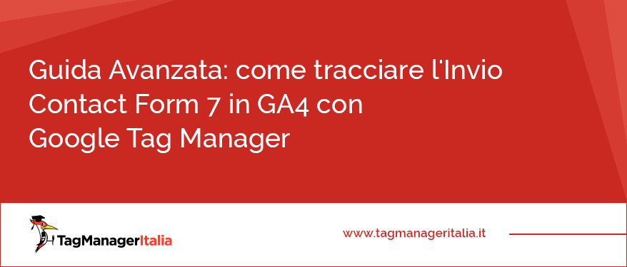 Guida Avanzata come tracciare l'Invio Contact Form 7 in GA4 con Google Tag Manager