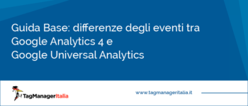 Guida Base: Differenze degli Eventi tra Google Analytics 4 e Google Universal Analytics