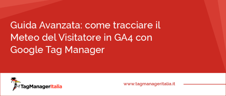 Guida Avanzata come tracciare il Meteo del Visitatore in GA4 con Google Tag Manager
