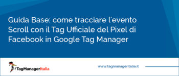 Guida Base: come tracciare l'evento Scroll con il Tag Ufficiale del Pixel di Facebook in Google Tag Manager