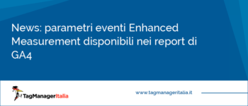 News: cos'è, come funziona e come utilizzare i parametri evento Enhanced Measurement nei report di GA4
