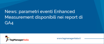 News: parametri eventi Enhanced Measurement disponibili nei report di GA4