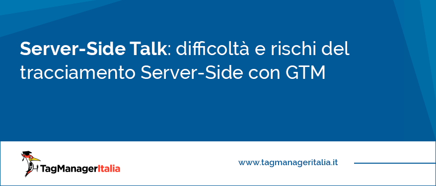 Difficoltà e rischi del tracciamento Server-Side con GTM