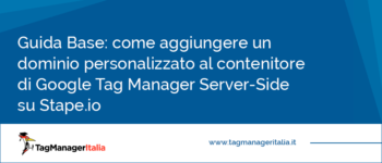 Come aggiungere un dominio personalizzato al contenitore di Google Tag Manager Server-Side su Stape.io