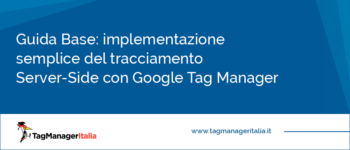 Guida passo-passo all'implementazione semplice del Server-Side tracking con Google Tag Manager