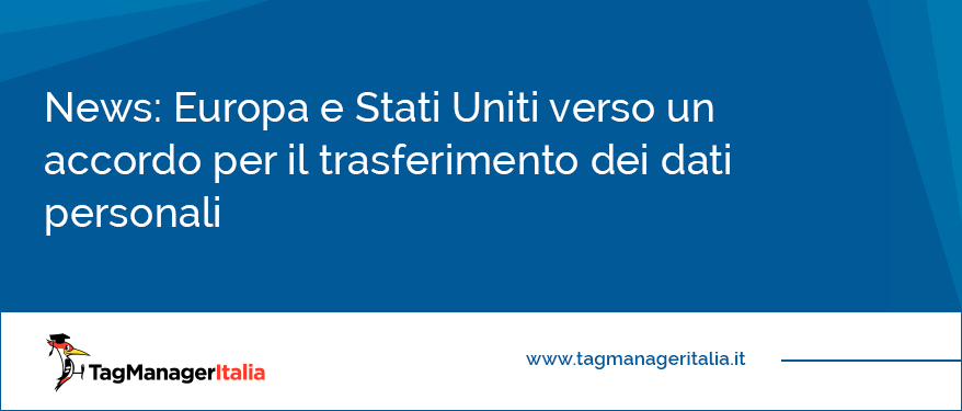 news accordo tra EU e USA sul trasferimento dei dati personali degli utenti