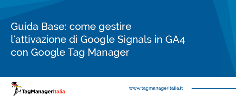Come gestire l'attivazione di Google Signals in GA4 con Google Tag Manager