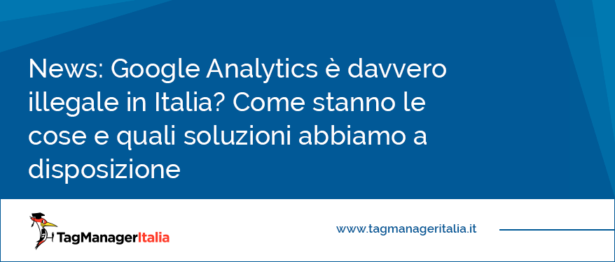 Copertina breaking news: Google Analytics è davvero illegale in Italia? Facciamo chiarezza