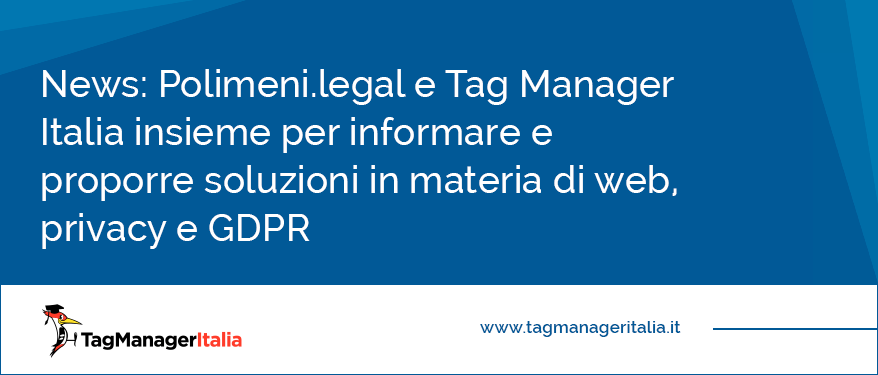 banner news sulla collaborazione tra lo studio Polimeni Legal e Tag Manger Italia in materia di Privacy e GDPR