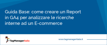 Come creare un Report in GA4 per analizzare le ricerche interne ad un E-commerce