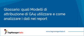 Modelli di attribuzione di GA4: quali utilizzare e come analizzare i dati nei report