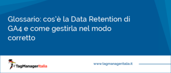 Cos’è la Data Retention di GA4 e come gestirla nel modo corretto