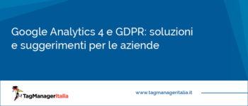 Google Analytics 4 e GDPR: soluzioni e suggerimenti per le aziende