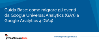 Come migrare gli eventi da Google Universal Analytics (GA3) a Google Analytics 4 (GA4)