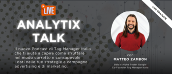 ANALYTIX TALK: il Podcast di Marketing e Digital Analytics
