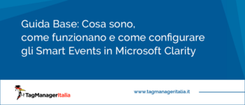 Cosa sono, come funzionano e come configurare gli Smart Events in Microsoft Clarity