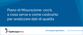 Piano di Misurazione: cos'è, a cosa serve e come costruirlo per analizzare dati di qualità